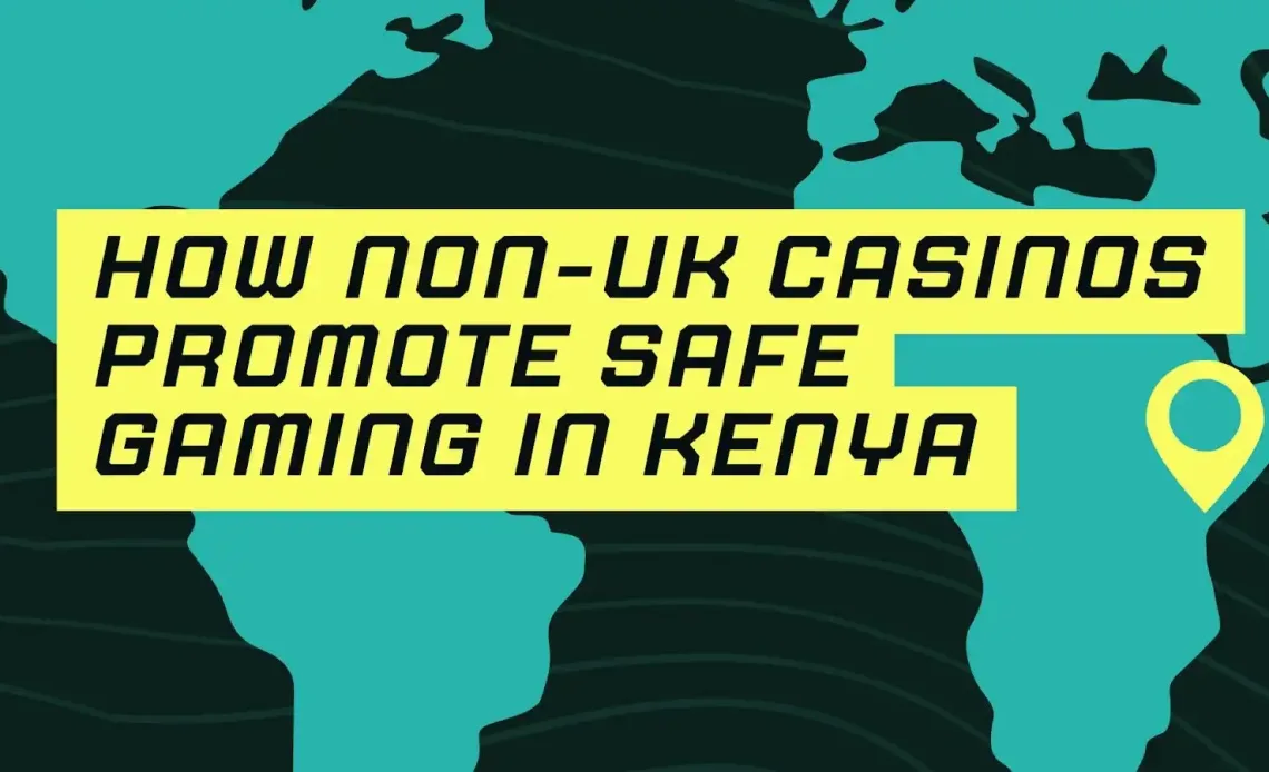 how-non-uk-casinos-promote-safe-gaming-in-kenya